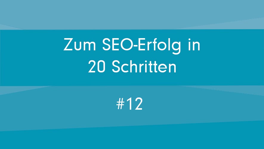 20 Schritte zum absoluten SEO-Erfolg