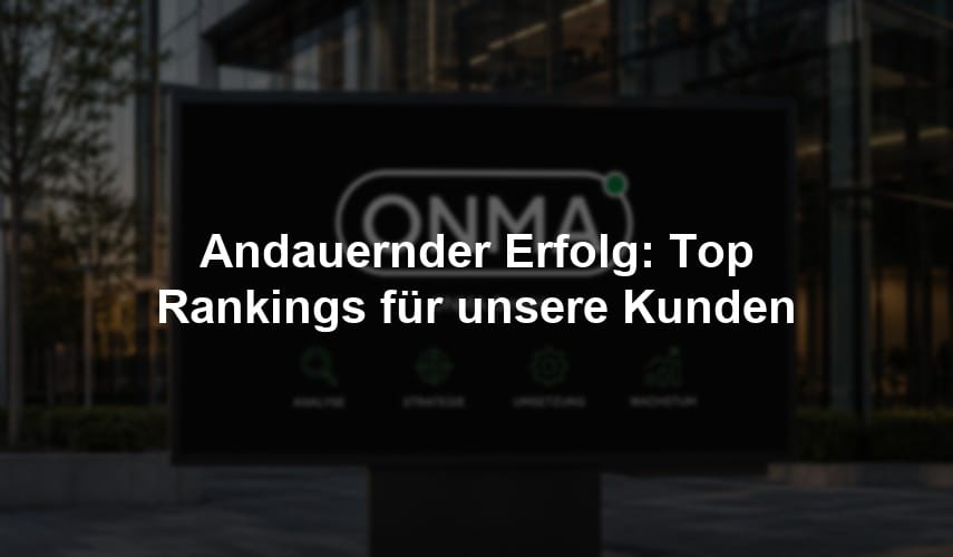 Andauernder Erfolg: Top Rankings für unsere Kunden