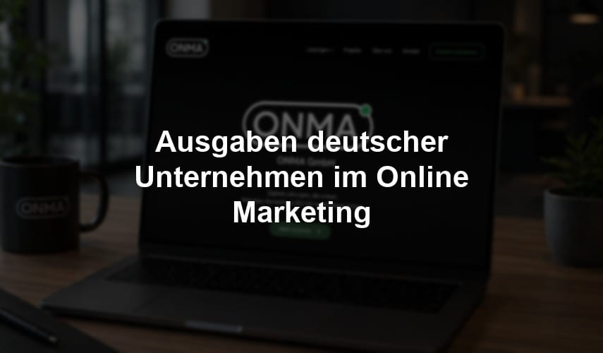 Ausgaben deutscher Unternehmen im Online Marketing