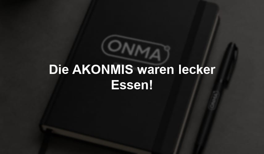 Die AKONMIS waren lecker Essen!