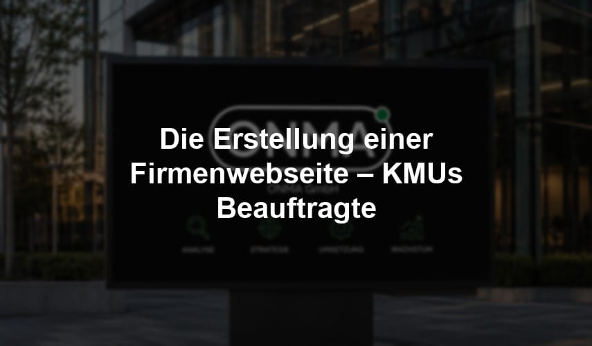 Die Erstellung einer Firmenwebseite – KMUs Beauftragte