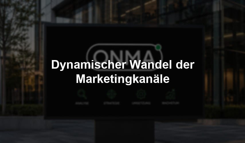 Dynamischer Wandel der Marketingkanäle