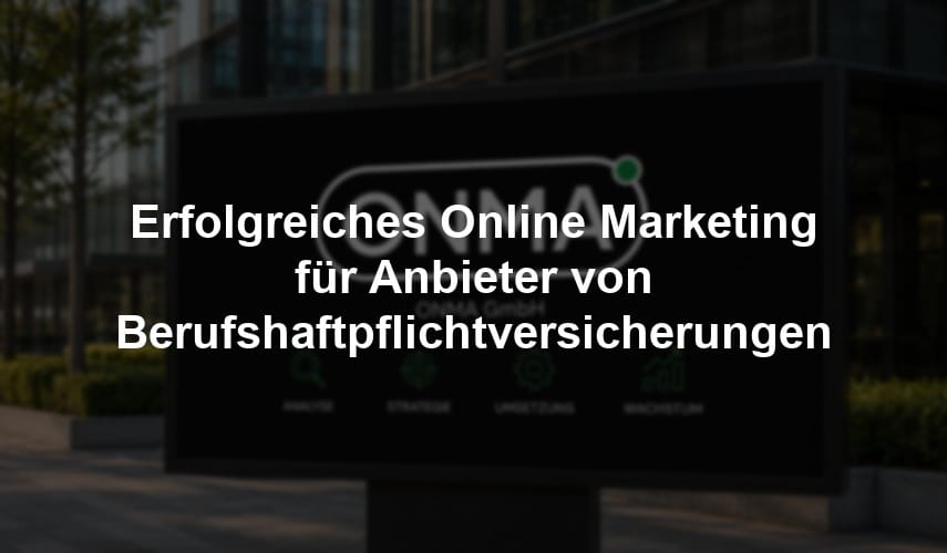 Erfolgreiches Online Marketing für Anbieter von Berufshaftpflichtversicherungen