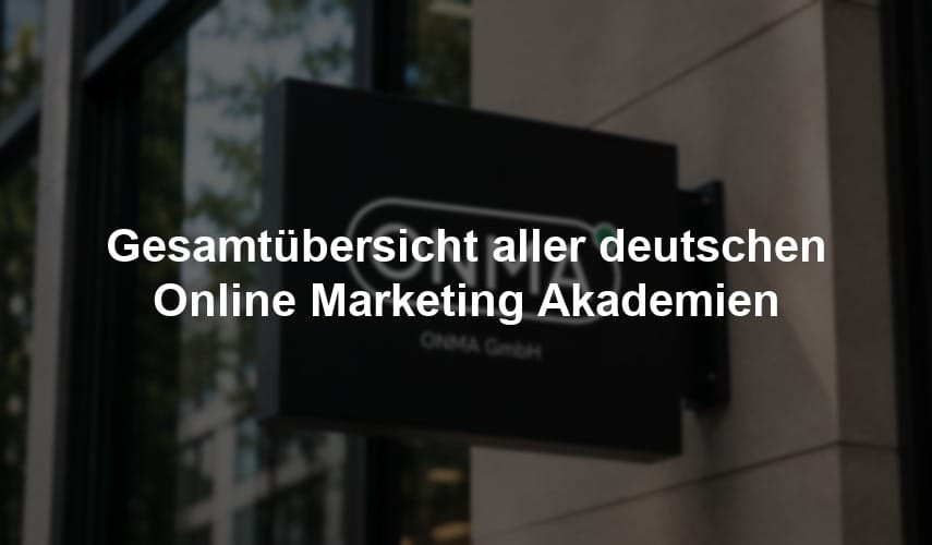 Gesamtübersicht aller deutschen Online Marketing Akademien
