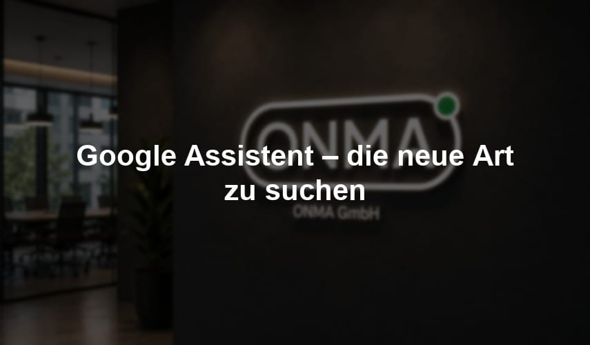 onma-blog-der-neue-google-assistent