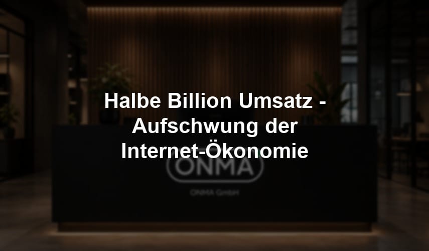 Halbe Billion Umsatz - Aufschwung der Internet-Ökonomie