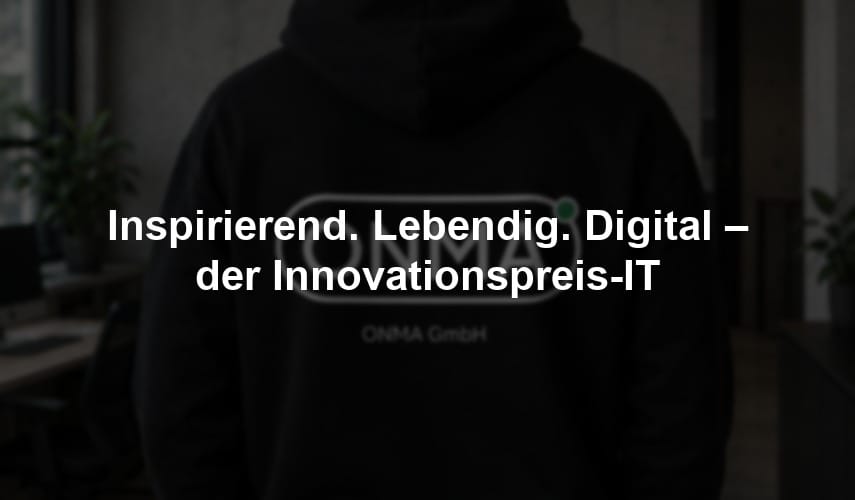 Inspirierend. Lebendig. Digital – der Innovationspreis-IT