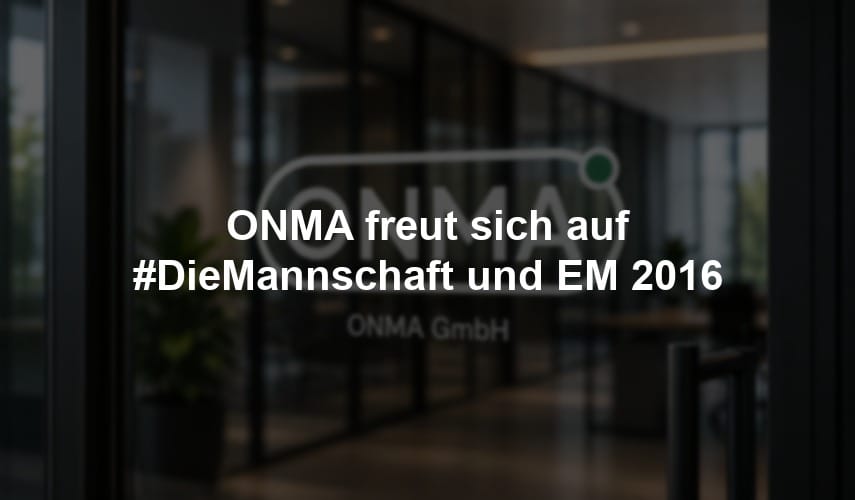 ONMA freut sich auf #DieMannschaft und EM 2016