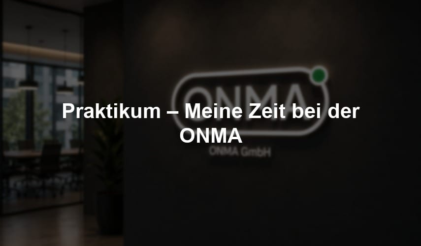 Praktikum – Meine Zeit bei der ONMA