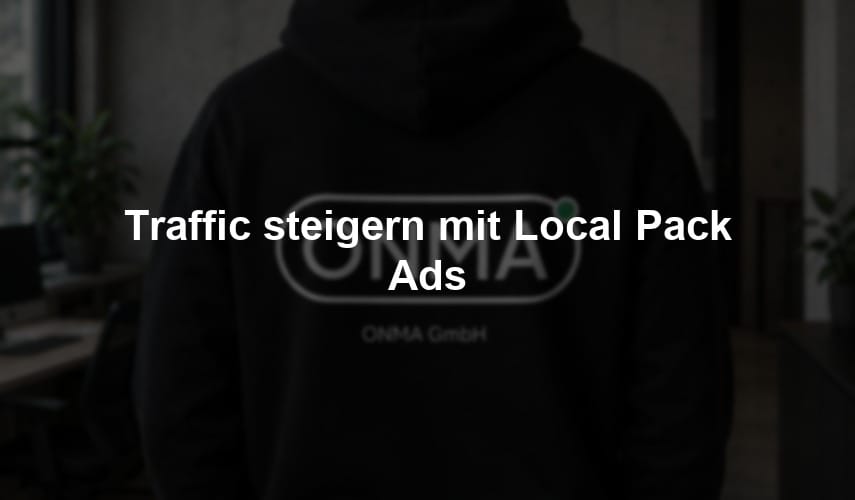 Traffic steigern mit Local Pack Ads