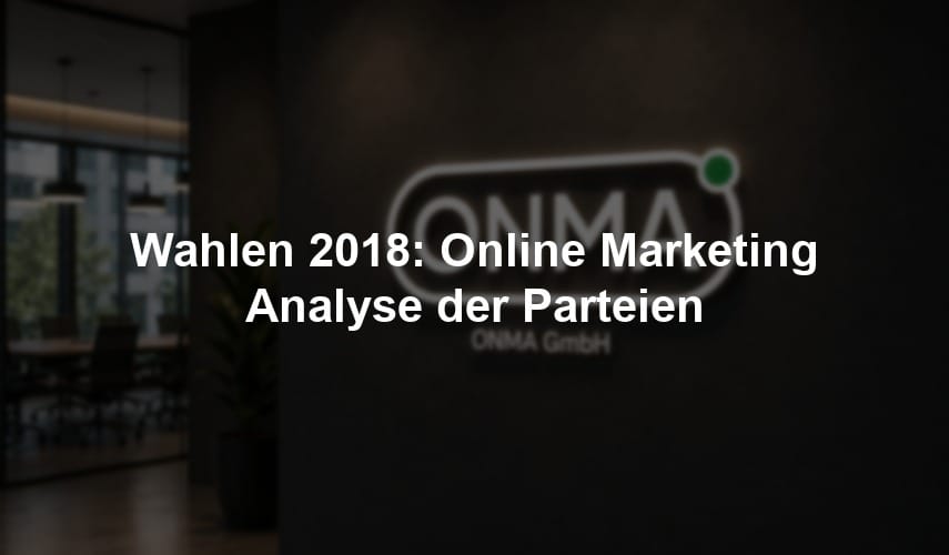 Wahlen 2018: Online Marketing Analyse der Parteien