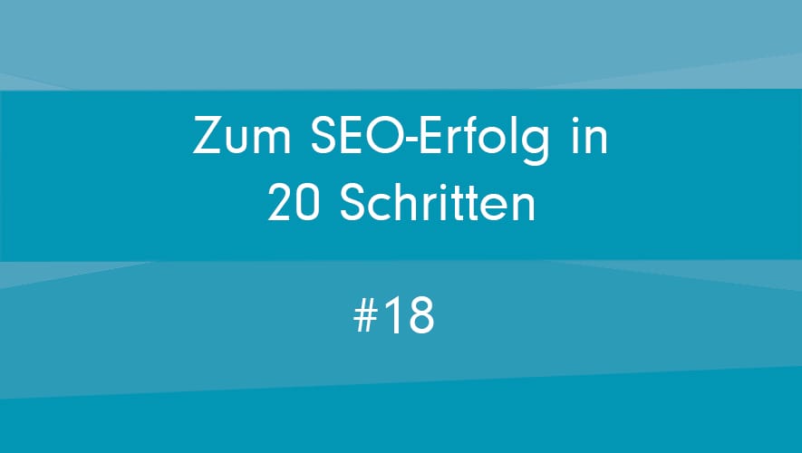 20 Schritte zum absoluten SEO-Erfolg