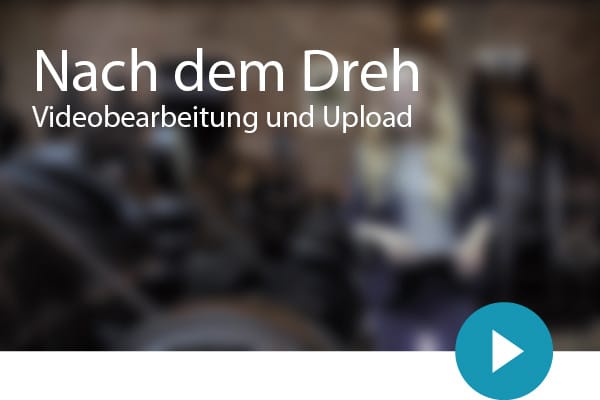 Videobearbeitung und Upload