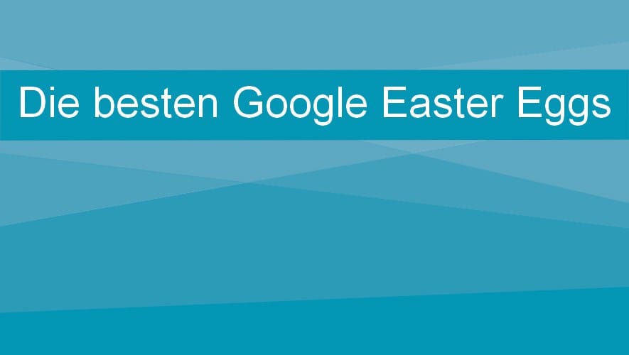 Die besten Google Easter Eggs