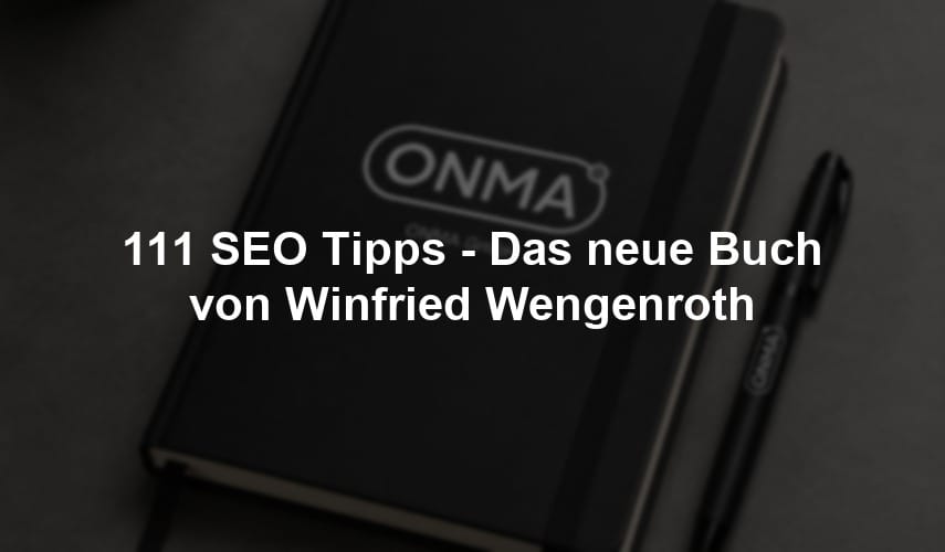 111 SEO Tipps - Das neue Buch von Winfried Wengenroth