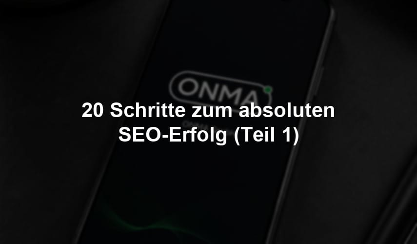 20 Schritte zum absoluten SEO-Erfolg