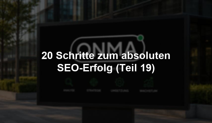 20 Schritte zum absoluten SEO-Erfolg (Teil 19)