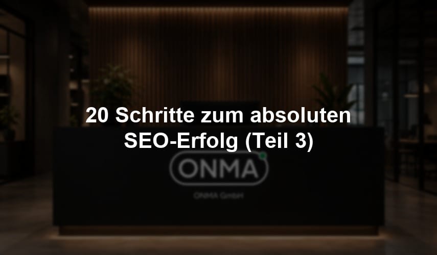 20 Schritte zum absoluten SEO-Erfolg (Teil 3)