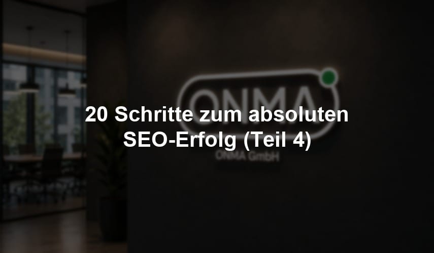 20 Schritte zum absoluten SEO-Erfolg (Teil 4)