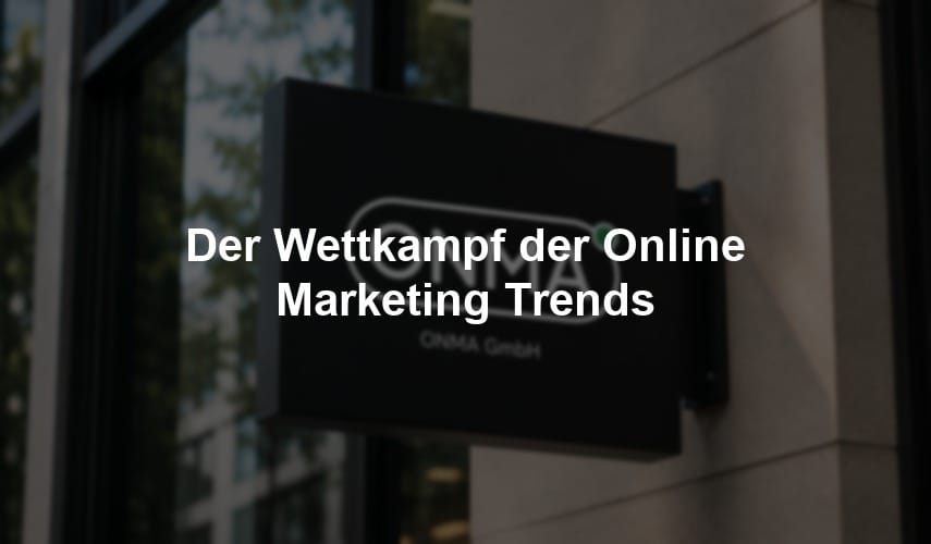 Der Wettkampf der Online Marketing Trends