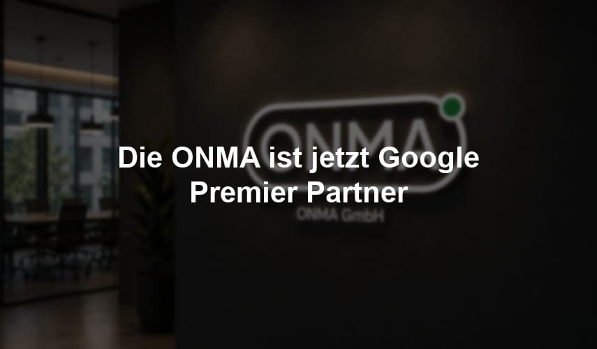 Die ONMA ist jetzt Google Premier Partner