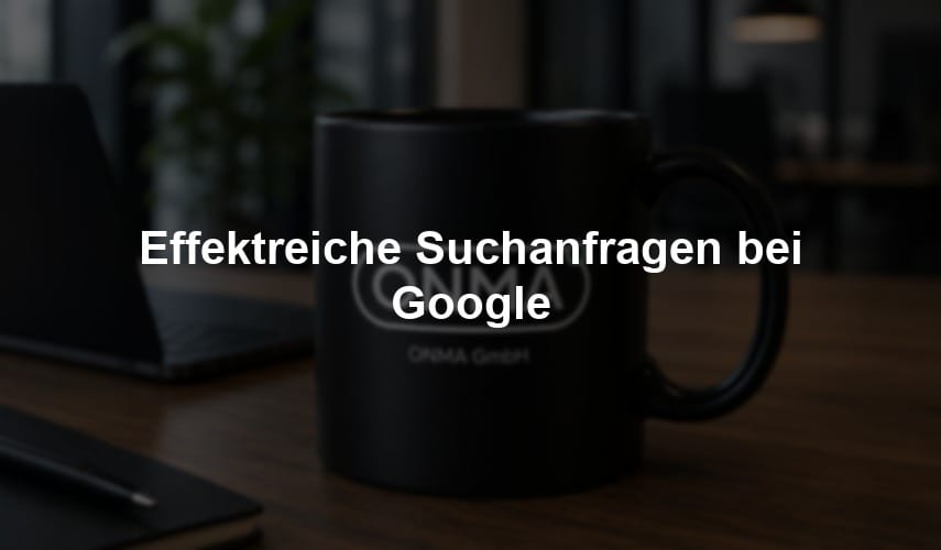 Effektreiche Suchanfragen bei Google