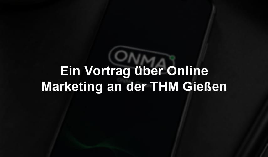 Ein Vortrag über Online Marketing an der THM Gießen