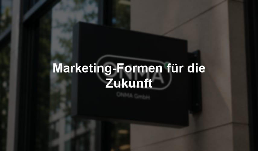 Marketing-Formen für die Zukunft