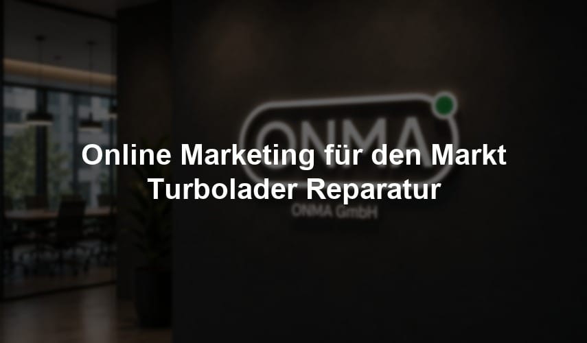 Online Marketing für den Markt Turbolader Reparatur