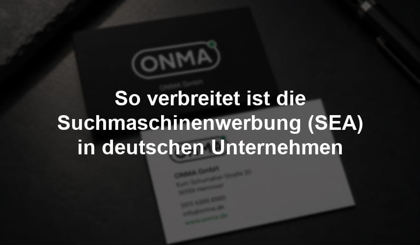 So verbreitet ist die Suchmaschinenwerbung (SEA) in deutschen Unternehmen