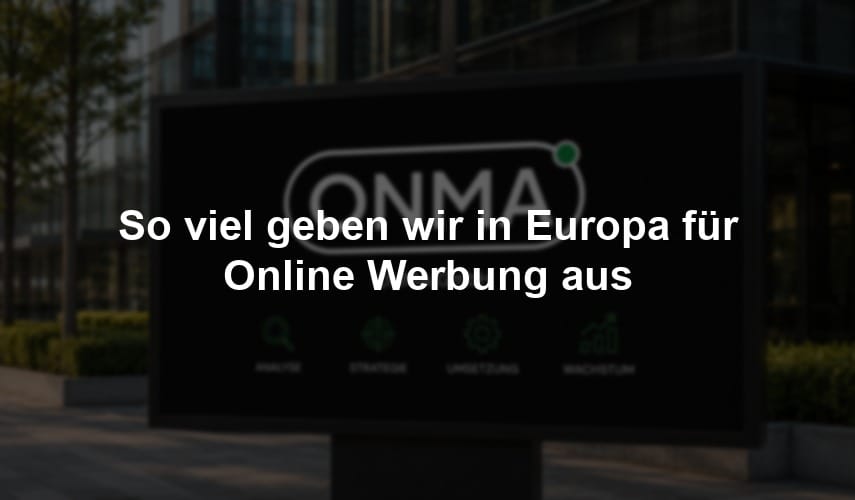 So viel geben wir in Europa für Online Werbung aus