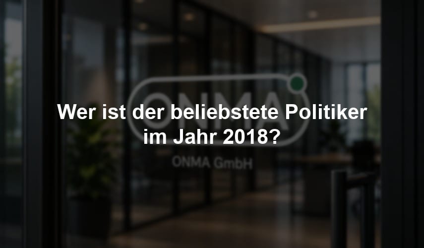 Wer ist der beliebstete Politiker im Jahr 2018?