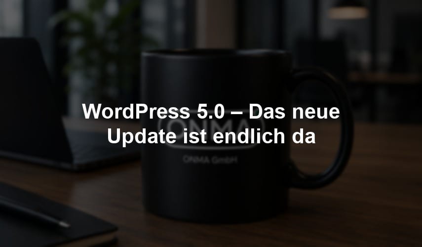 WordPress 5.0 – Das neue Update ist endlich da